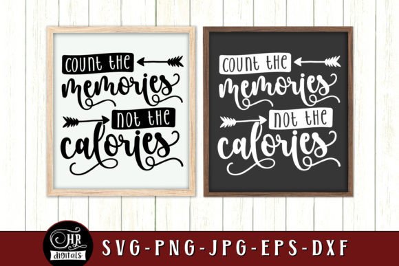 Count the Memories Not the Calories SVG for Crafts and Graphics