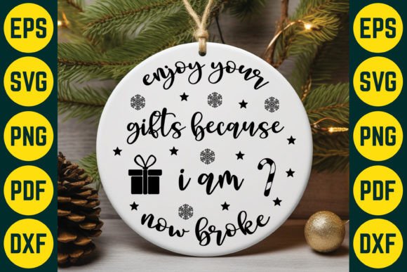 Enjoy Your Gifts Because I Am Now Broke Graphics