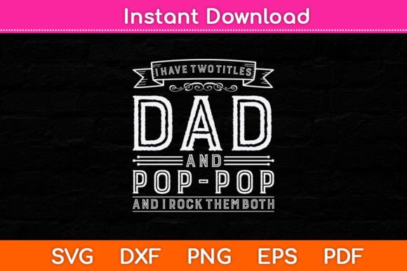 I Have Two Titles Dad and Pop-pop Funny Graphics
