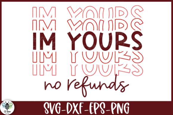 I m Yours No Refunds Valentines Day SVG for Crafts and Graphics