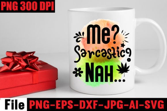 Me Sarcastic Nah.. Sublimation – A Playful Graphic Design Asset for Crafts